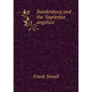  Swedenborg and the Sapientia angelica Frank Sewall 