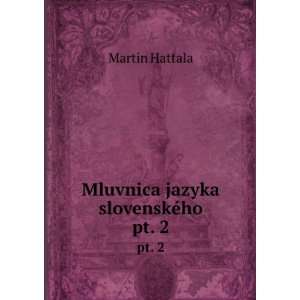  Mluvnica jazyka slovenskÃ©ho. pt. 2 Martin Hattala 