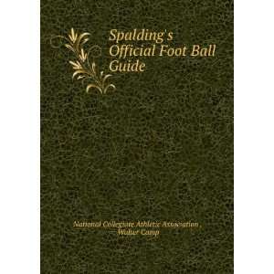  Spaldings Official Foot Ball Guide . Walter Camp 