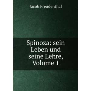  Spinoza sein Leben und seine Lehre, Volume 1 Jacob 