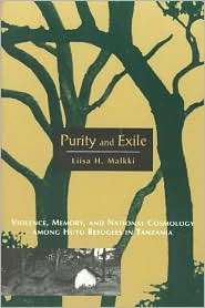Purity and Exile Violence, Memory, and National Cosmology among Hutu 