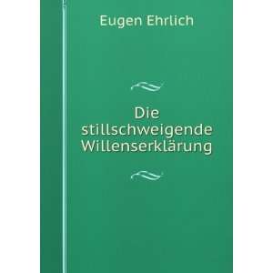   stillschweigende WillenserklÃ¤rung Eugen Ehrlich  Books
