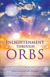   Enlightenment Through Orbs by Diana Cooper, Findhorn 