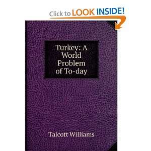  Turkey A World Problem of To day Talcott Williams Books
