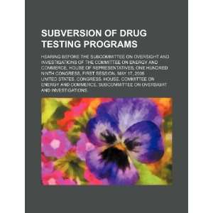  Subversion of drug testing programs hearing before the 