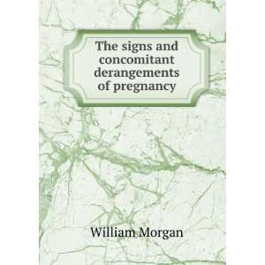  The signs and concomitant derangements of pregnancy 