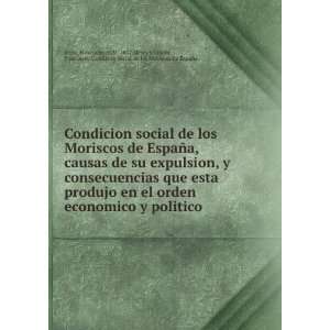 Condicion social de los Moriscos de EspaÃ±a, causas de su expulsion 