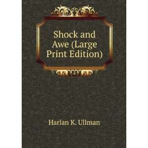  Shock and Awe (Large Print Edition) Harlan K. Ullman 