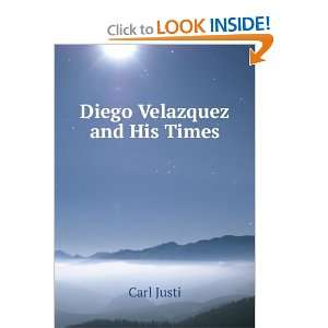 Diego Velazquez and His Times Carl Justi  Books