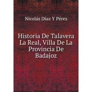  Historia De Talavera La Real, Villa De La Provincia De 