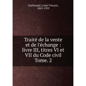   VII du Code civil. Tome. 2 Louis Vincent, 1845 1925 Guillouard Books