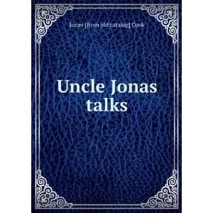  Uncle Jonas talks Jonas [from old catalog] Cook Books