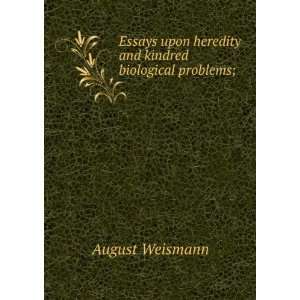   upon heredity and kindred biological problems; August Weismann Books