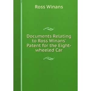   to Ross Winans Patent for the Eight wheeled Car Ross Winans Books