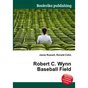    Robert C. Wynn Baseball Field Ronald Cohn Jesse Russell Books