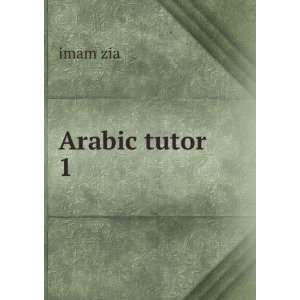 Arabic tutor 1 imam zia  Books
