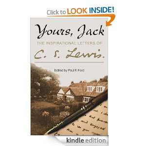 Yours, Jack The Inspirational Letters of C. S. Lewis C. S. Lewis 