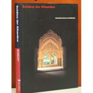  SCHTZE DER ALHAMBRA. ISLAMISCHE KUNST IN ANDALUSIEN 