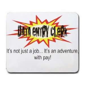  DATA ENTRY CLERK Its not just a jobIts an adventure, with pay 