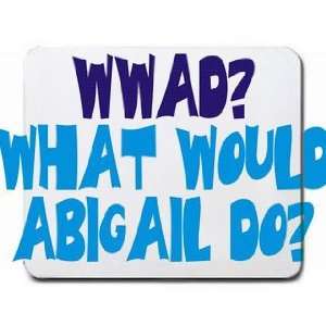  WWAD? What would Abigail do? Mousepad