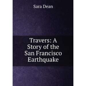    Travers A Story of the San Francisco Earthquake Sara Dean Books