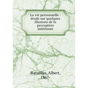  illusions de la perception intÃ©rieure Albert Bazaillas Books