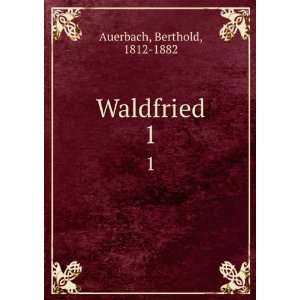  Waldfried. 1 Berthold, 1812 1882 Auerbach Books