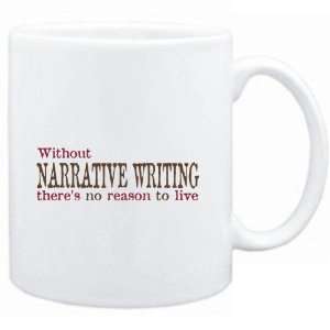  Mug White  Without Narrative Writing theres no reason to 