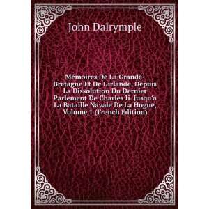   Bataille Navale De La Hogue, Volume 1 (French Edition) John Dalrymple