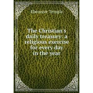  The Christians Daily Treasury A Religious Exercise for 