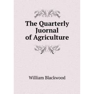   Quarterly Juornal of Agriculture William Blackwood  Books