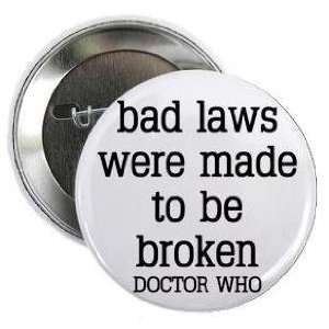  Doctor Dr Who Quote   BAD LAWS WERE MADE TO BE BROKEN 1.25 