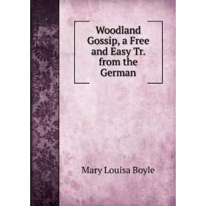   Gossip, a Free and Easy Tr. from the German Mary Louisa Boyle Books