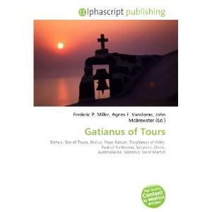 Gatianus of Tours 9786132720726  Books
