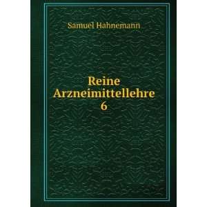  Reine Arzneimittellehre. 6 Samuel Hahnemann Books