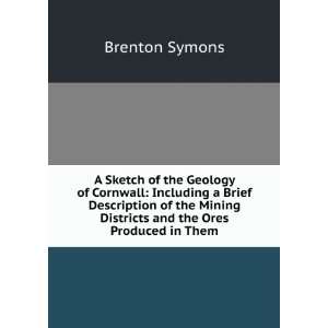   Mining Districts and the Ores Produced in Them Brenton Symons Books