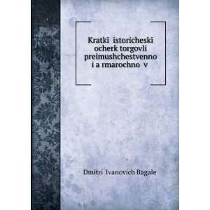   in Russian language) DmitriÄ­ Ivanovich BagaleÄ­ Books