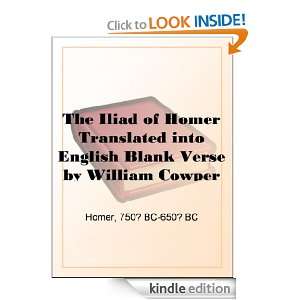 The Iliad of Homer Translated into English Blank Verse by William 
