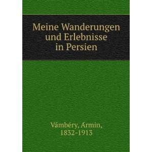   und Erlebnisse in Persien AÌrmin, 1832 1913 VaÌmbeÌry Books