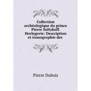   . Horlogerie Description et iconographie des . Pierre Dubois Books