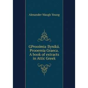   Book of Extracts in Attic Greek Alexander Waugh Young Books