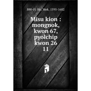  Misu kion  mongnok, kwon 67, pyolchip kwon 26. 11 Mok 