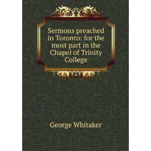   the most part in the Chapel of Trinity College George Whitaker Books