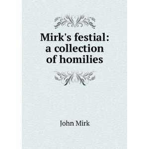  Mirks festial a collection of homilies John Mirk Books