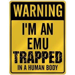  New  Warning I Am Emu Trapped In A Human Body  Parking 