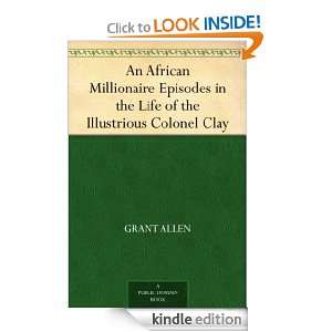 An African Millionaire Episodes in the Life of the Illustrious Colonel 