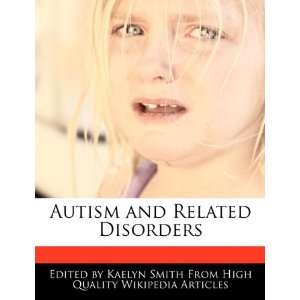  Autism and Related Disorders (9781241642723) Kaelyn Smith 