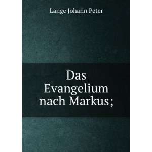  Das Evangelium nach Markus; Johann Peter, 1802 1884 Lange Books