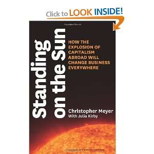 Standing on the Sun How the Explosion of Capitalism Abroad Will 