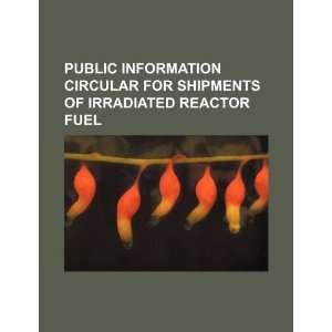   of irradiated reactor fuel (9781234521066) U.S. Government Books